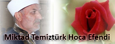 Mikdat Temiztürk Hoca Efendi?nin Hayatı