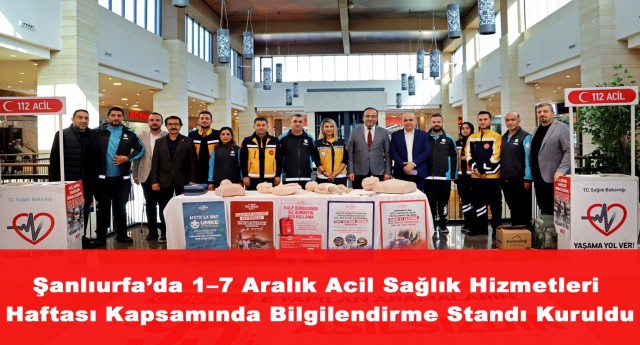 Şanlıurfa’da 1–7 Aralık Acil Sağlık Hizmetleri Haftası Kapsamında Bilgilendirme Standı